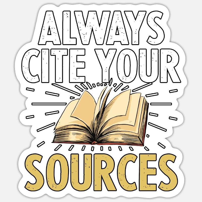 Always Cite Your Sources for Teachers Students Sticker size S (10 x 10 cm)
