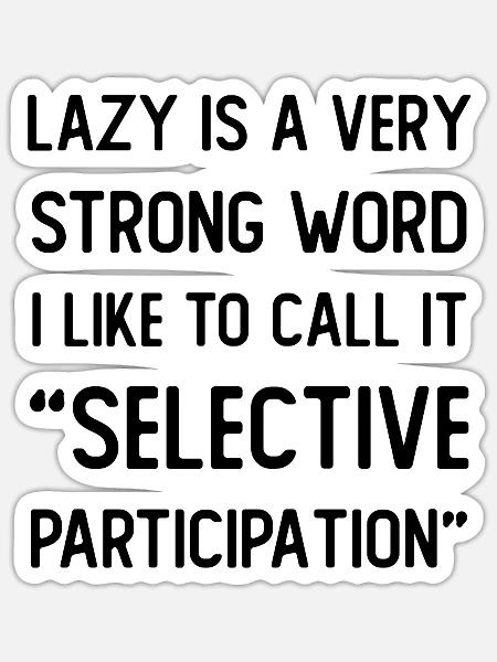 Lazy is a very strong word - Sticker Größe S (10 x 10 cm) - Mattweiß