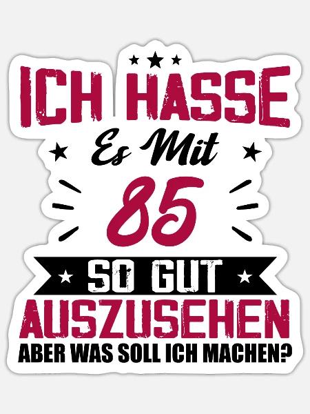 Ich hasse es mit 85 Geburtstag Gut Aussehen - Sticker Größe S (10 x 10 cm) - Mattweiß