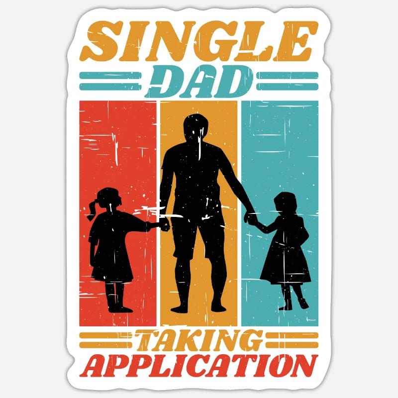 Single Dad Taking Application 6 Sticker size S (10 x 10 cm)