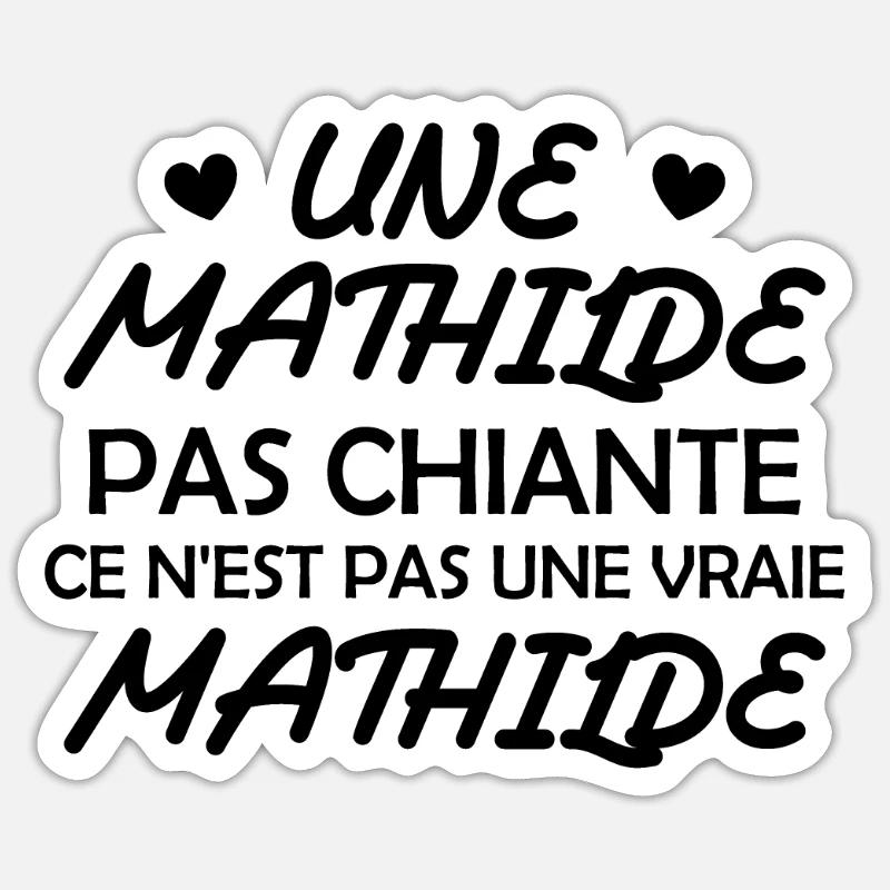Une Mathilde pas chiante ce n est pas une vraie - Sticker taille S (10 x 10 cm) - blanc mat
