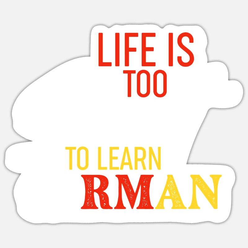 Life Is Too Short To Learn German Learner Idiom Sticker size S (10 x 10 cm)