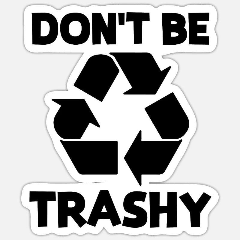 Don't be trashy - Sticker Größe S (10 x 10 cm) - Mattweiß