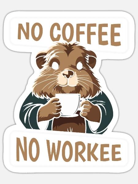 Kaffee Cafe Meerschweinchen No Coffee No Workee - Sticker Größe S (10 x 10 cm) - Mattweiß