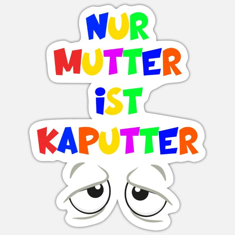 Nur Mutter ist kaputter gestresste Mama Mutti Mami - Sticker Größe S (10 x 10 cm) - Mattweiß