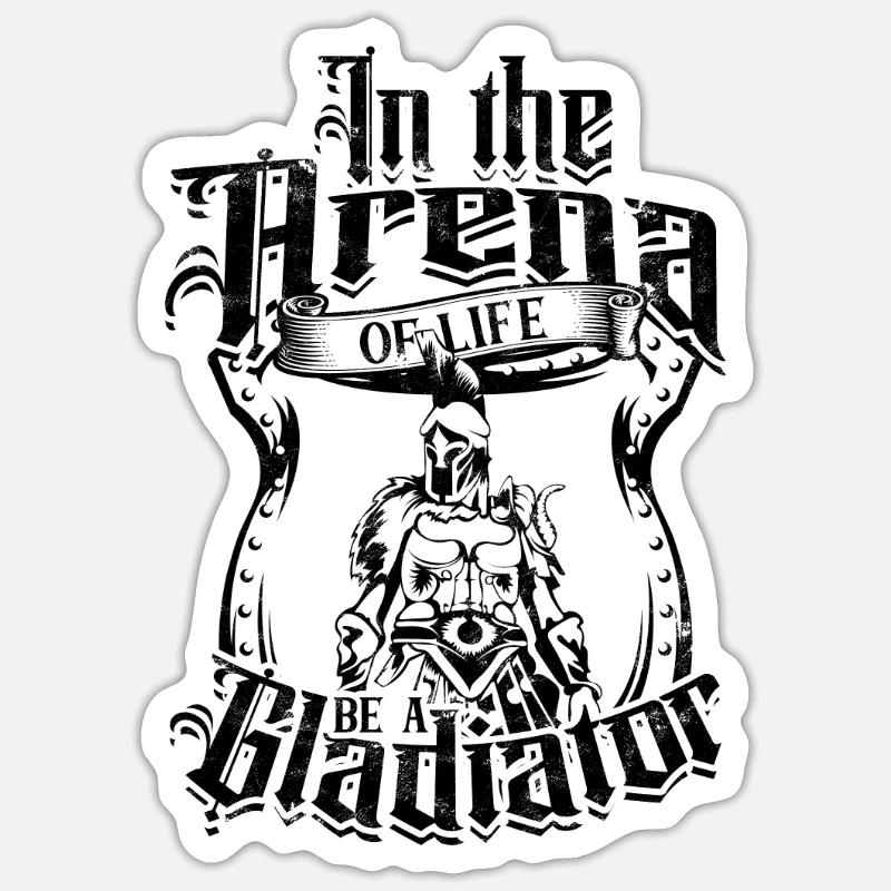 Sei in der Arena des Lebens ein Gladiator - Gladiator - Sticker Größe S (10 x 10 cm) - Mattweiß