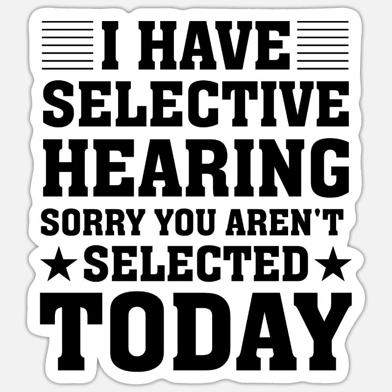 J’ai une audition sélective, désolé, vous n’êtes pas sélectionné Sticker taille S (10 x 10 cm)
