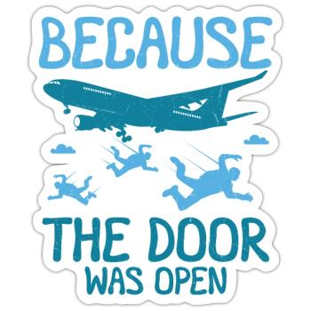 Because The Door Was Open Skydiving - Sticker Größe S (10 x 10 cm) - Mattweiß - Vorne