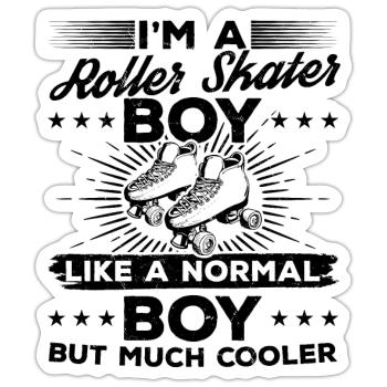 I'm A Roller Skater Boy Like A Normal Boy But Much - Sticker size S (10 x 10 cm) - white matte - Front