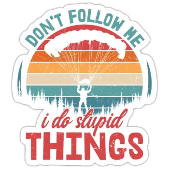 Ne me suis pas, je fais des choses stupides parachute skydi - Sticker taille S (10 x 10 cm) - blanc mat - Devant
