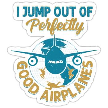 I Jump Out Of Perfectly Good Airplanes Skydiver Pa - Sticker size S (10 x 10 cm) - white matte - Front