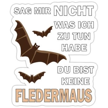 DU BIST KEINE FLEDERMAUS - Sticker Größe S (10 x 10 cm) - Mattweiß - Vorne