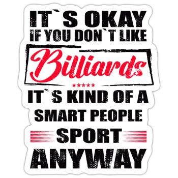 It's Okay If You Don't Like billiards - Sticker Größe S (10 x 10 cm) - Mattweiß - Vorne