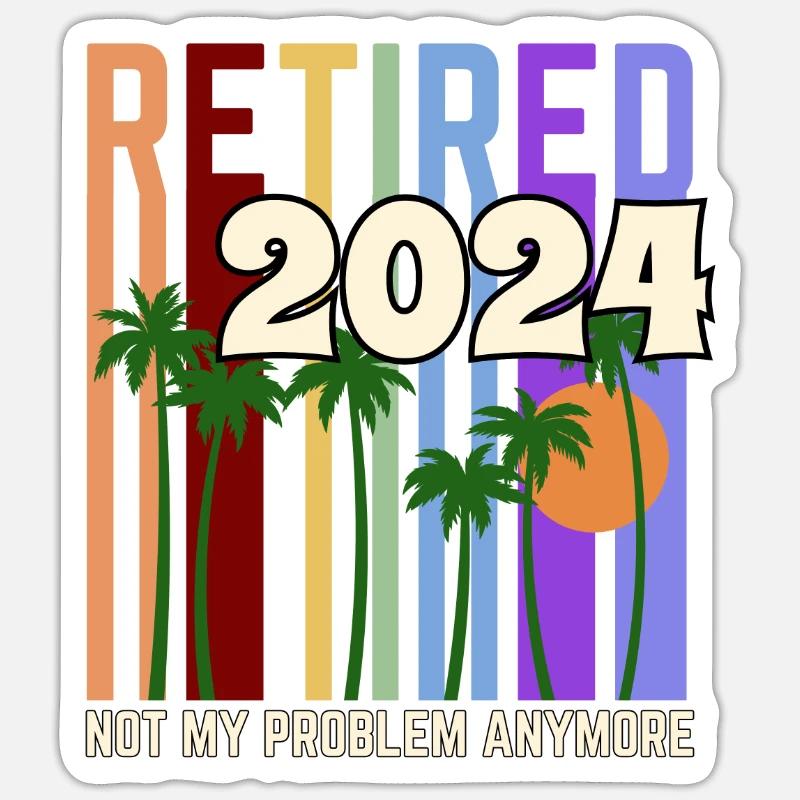 Retired 2024 Not My Problem Anymore - Sticker Größe S (10 x 10 cm) - Mattweiß