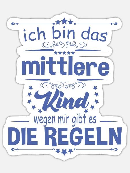 Ich bin das Mittlere Kind wegen mir gibt es die - Sticker Größe S (10 x 10 cm) - Mattweiß