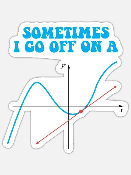Sometimes I Go Off On A Tangent Math Pun - Sticker Größe S (10 x 10 cm) - Mattweiß