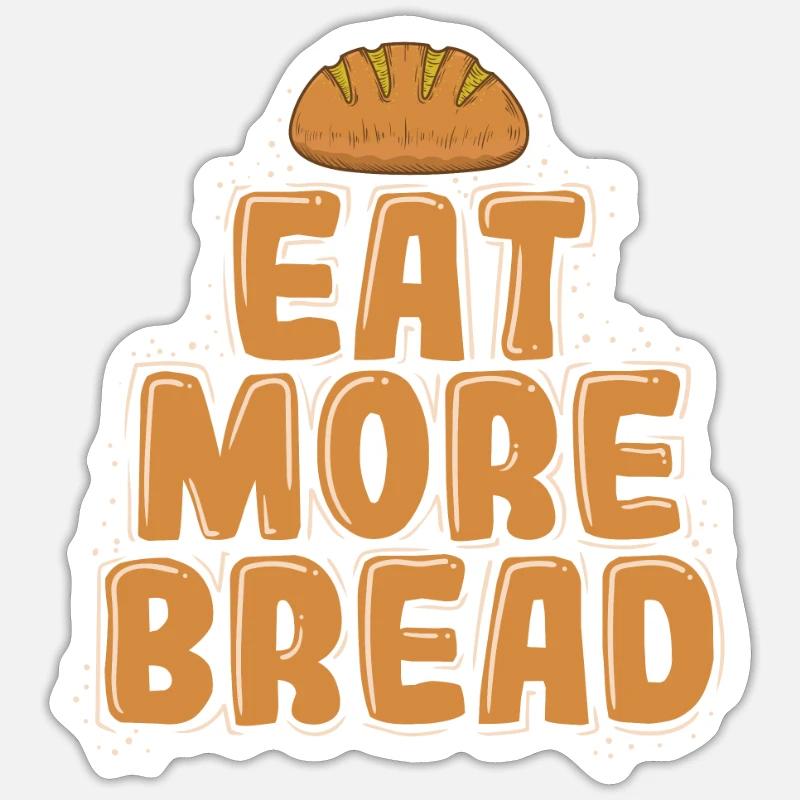 Eat More Bread Bäcker Backware Sticker Größe S (10 x 10 cm)