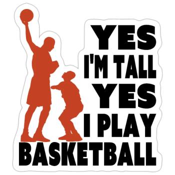 Yes I Am Tall I Play Basketball Funny Tall Player - Sticker size S (10 x 10 cm) - white matte - Front