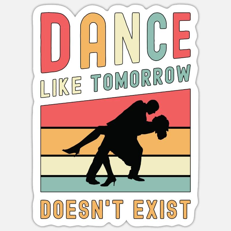 Dance Moves Dance Like Tomorrow Dancefloor Dancing - Sticker Größe S (10 x 10 cm) - Mattweiß