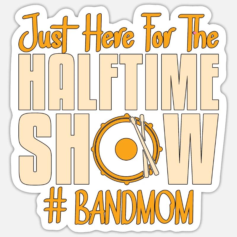 Drumline Just Here For The Halftime Show Drummer Sticker size S (10 x 10 cm)