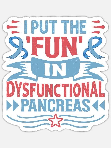 I Put The Fun In Dysfunctional Pancreas - Sticker Größe S (10 x 10 cm) - Mattweiß