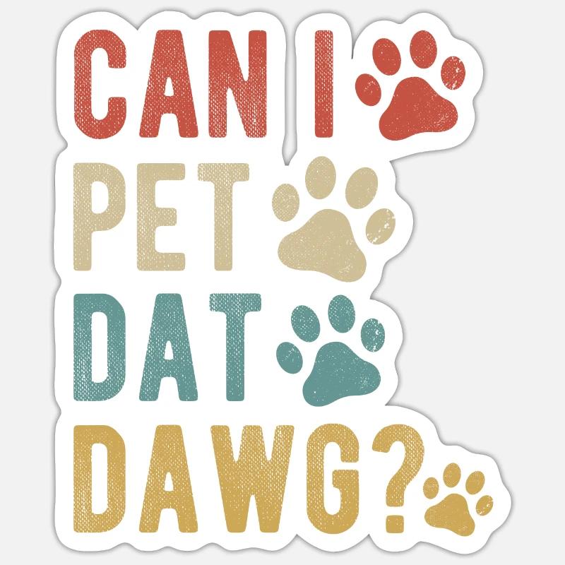 Puis-je caresser Dat Dawg ? - Sticker taille S (10 x 10 cm) - blanc mat