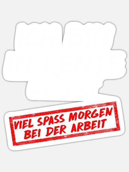 Ruhestand Ich bin in Rente Du Nicht Rentner - Sticker Größe S (10 x 10 cm) - Mattweiß