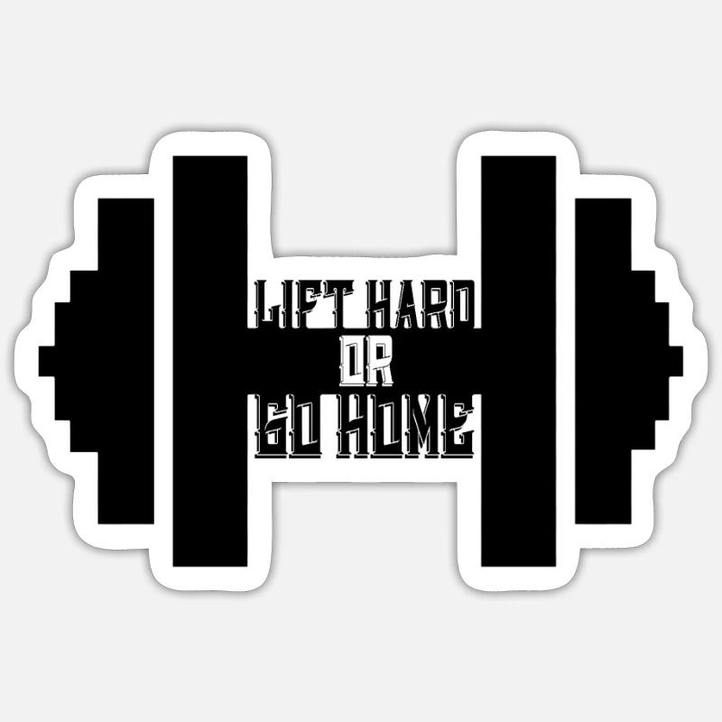 Heben Sie hart oder gehen Sie nach Hause T-Shirt - Funny Gym Weight Sticker Größe S (10 x 10 cm)