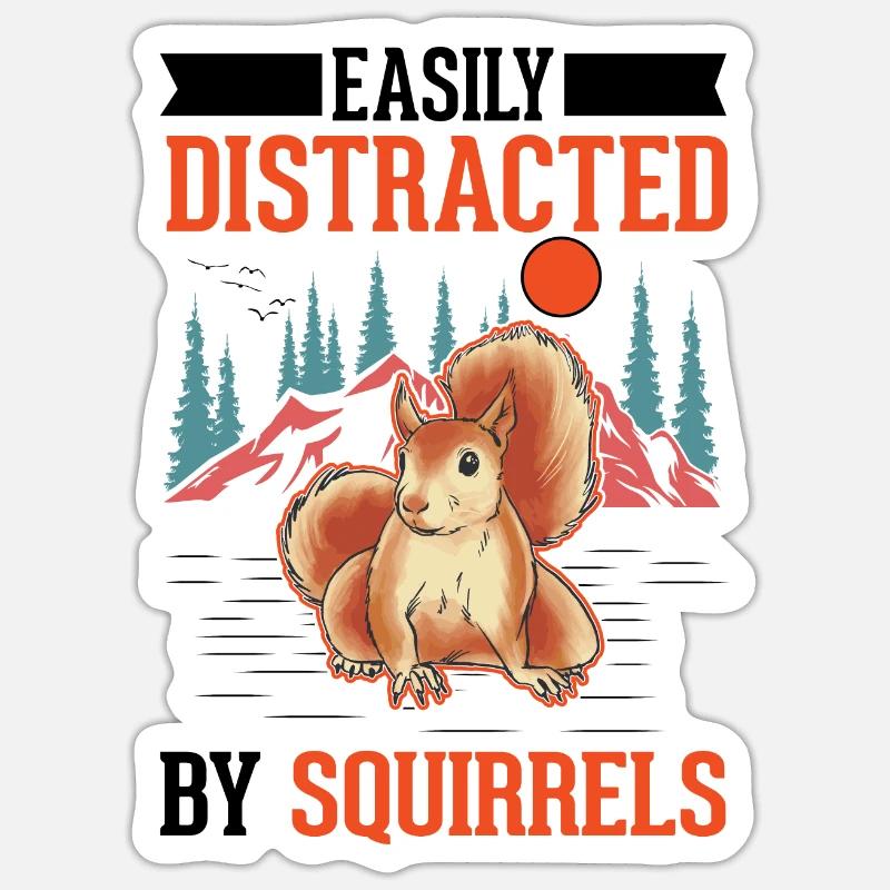 Easily distracted by Squirrels Eichhörnchen - Sticker Größe S (10 x 10 cm) - Mattweiß