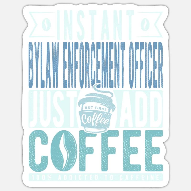 Agent d’application des règlements municipaux instantané Il suffit d’ajouter du café Sticker taille S (10 x 10 cm)
