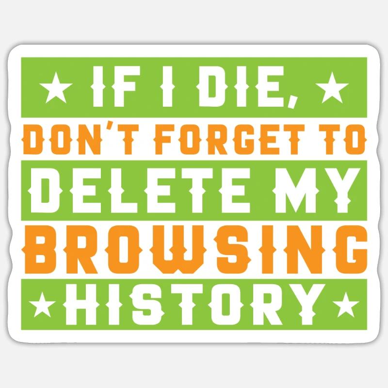 If I Die, Don't Forget Delete My Browsing History Sticker size S (10 x 10 cm)