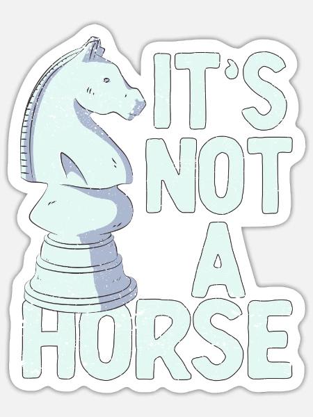 It's Not A Horse Schachspieler Ritter Lustige - Sticker Größe S (10 x 10 cm) - Mattweiß