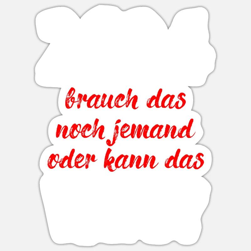 2024 Brauch Das Noch Jemand Oder Kann Das Weg Fun Sticker Größe S (10 x 10 cm)
