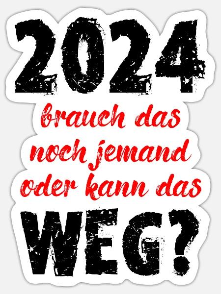2024 Brauch Das Noch Jemand Oder Kann Das Weg Fun - Sticker Größe S (10 x 10 cm) - Mattweiß