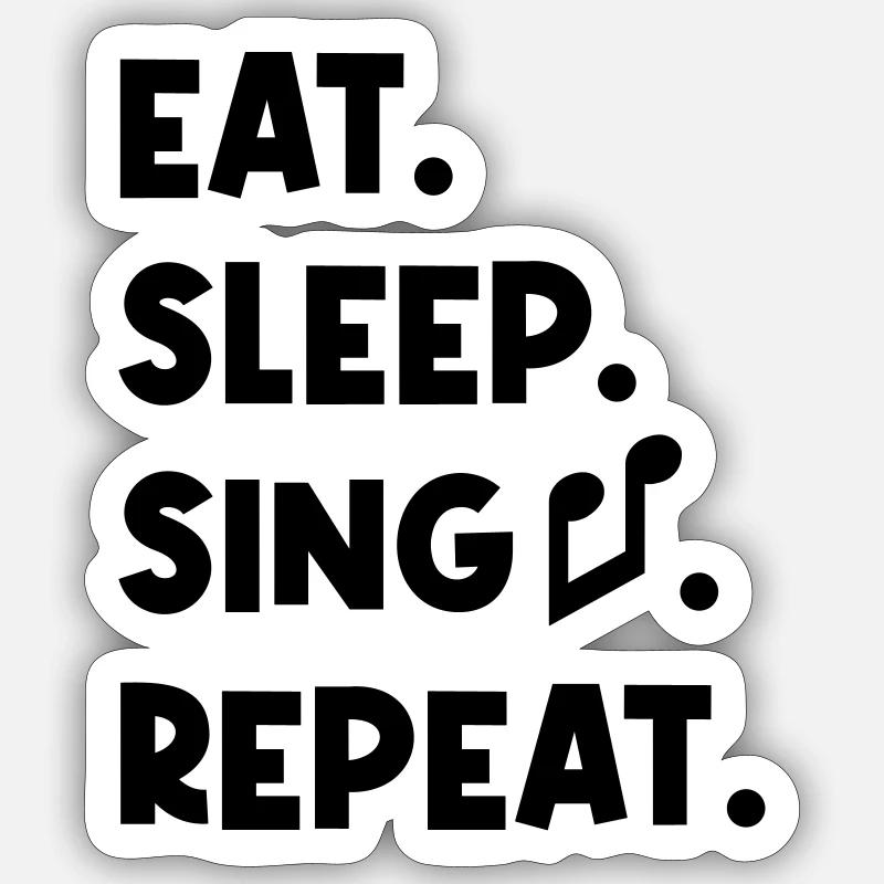 Eat Sleep Sing Repeat - Sticker size S (10 x 10 cm) - white matte