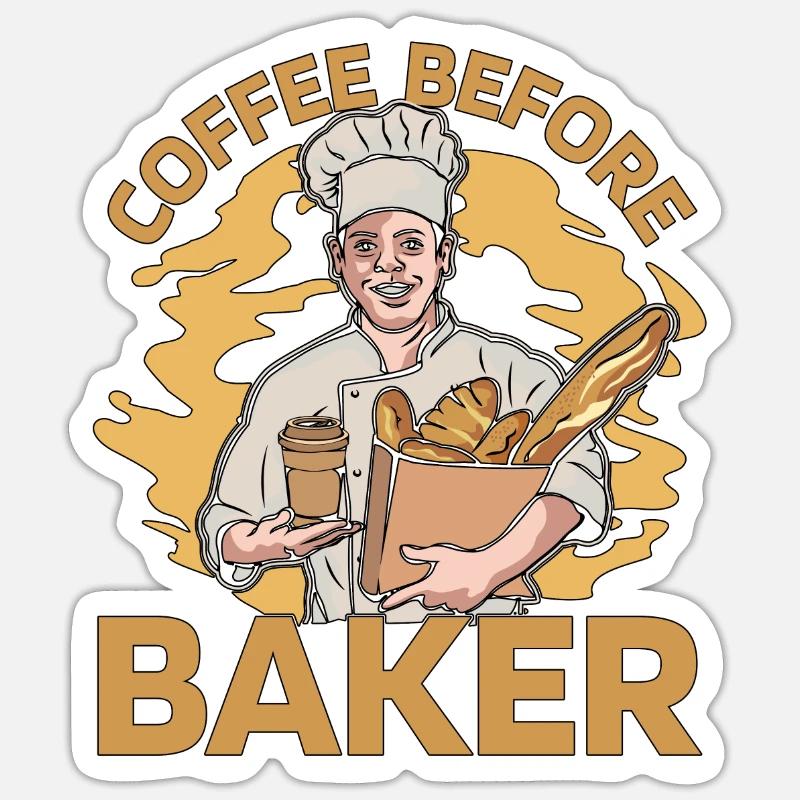 Baker Coffee Before Confectionery Coffee Lover Sticker size S (10 x 10 cm)