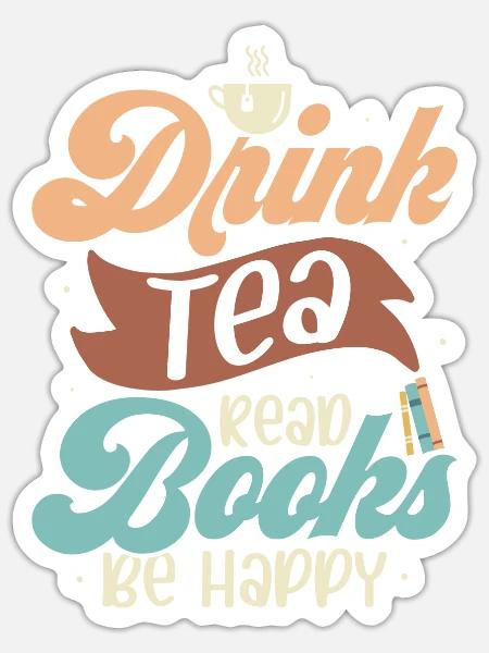 Drink Tea Read Books Be Happy Tea Drinker Mug Tea - Sticker Größe S (10 x 10 cm) - Mattweiß