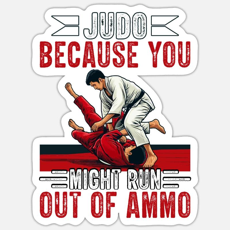Judo parce que vous risquez de manquer de munitions Sticker taille S (10 x 10 cm)