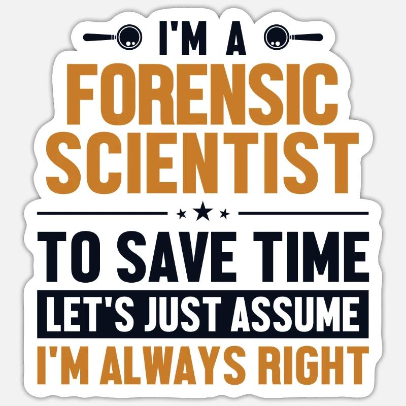 Forensic scientist : Supposons que j’aie raison Sticker taille S (10 x 10 cm)