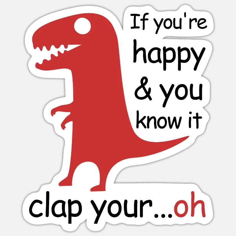 Si vous êtes heureux et que vous le savez | Le T-Rex - Sticker taille S (10 x 10 cm) - blanc mat