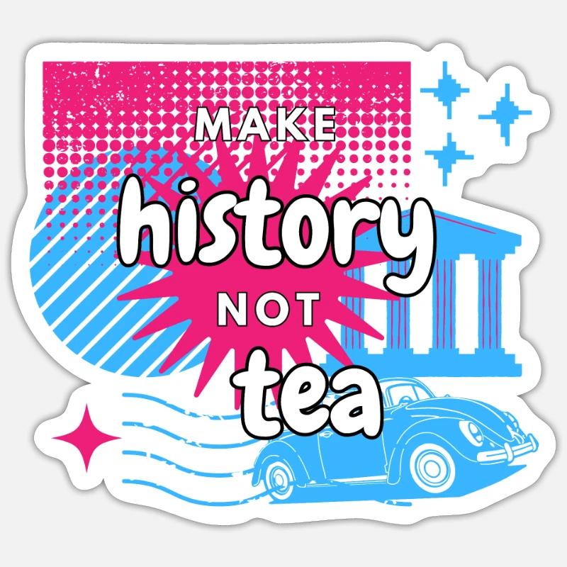 Machen Sie Geschichte, nicht Tee Sticker Größe S (10 x 10 cm)