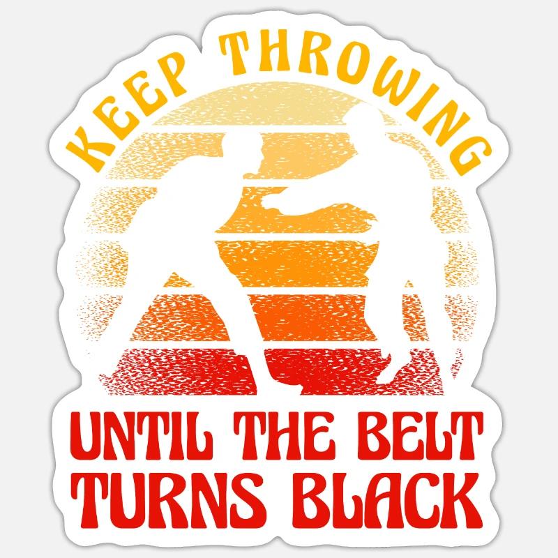 keep throwing until the belt turns black Sticker size S (10 x 10 cm)