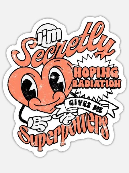 Insgeheim hoffe ich, dass die Strahlung mir - Sticker Größe S (10 x 10 cm) - Mattweiß