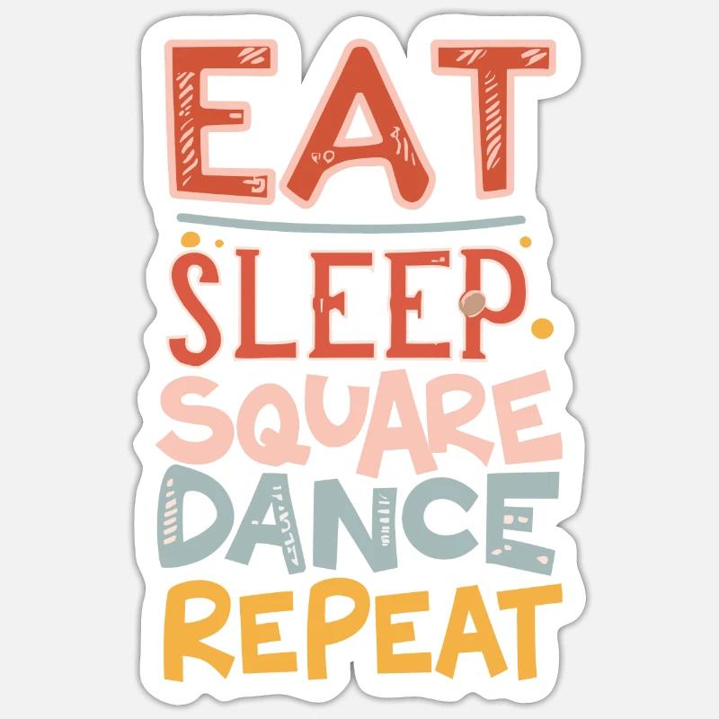 Eat Sleep Square Dance Repeat Sticker size S (10 x 10 cm)