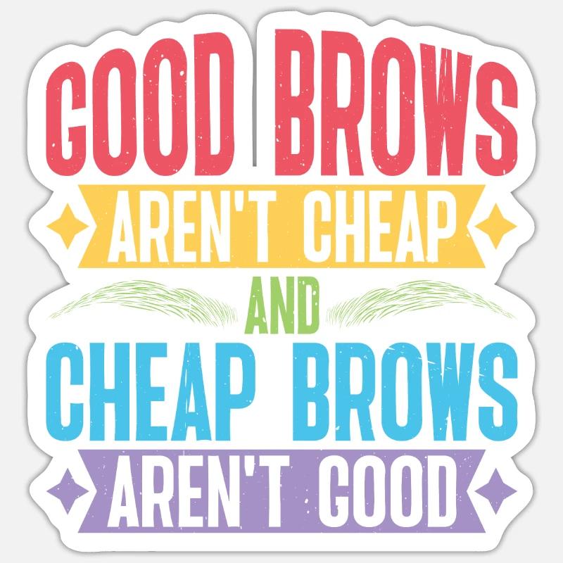 Cheap Brows Aren't Good - Sticker size S (10 x 10 cm) - white matte