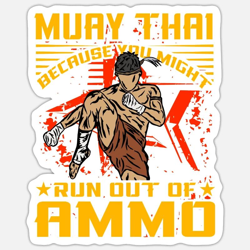 Muay Thai parce que vous pourriez manquer de munitions Sticker taille S (10 x 10 cm)
