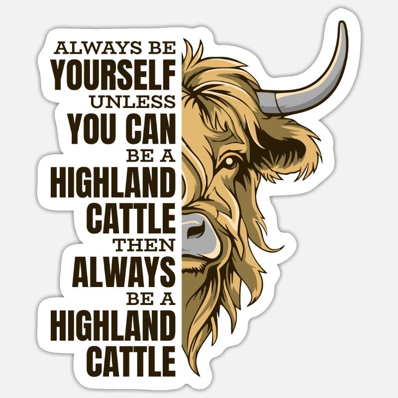 Sei immer du selbst, es sei denn, du kannst ein Highland sein Sticker Größe S (10 x 10 cm)