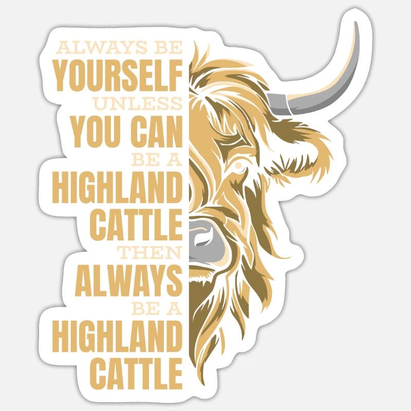 Sei immer du selbst, es sei denn, du kannst ein Highland sein Sticker Größe S (10 x 10 cm)