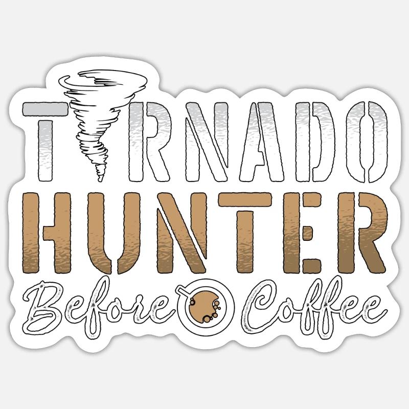 Tornado Hunter Before Meteorologist Coffee Lover Sticker size S (10 x 10 cm)