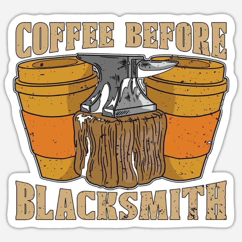Blacksmithing Coffee Before Forging Coffee Lover Sticker Größe S (10 x 10 cm)